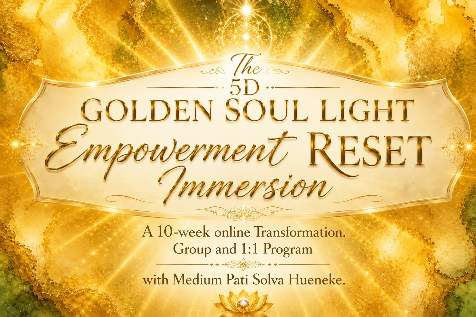 5D Golden Soul Light Empowerment Reset Immersion with Medium Pati Solva Hueneke